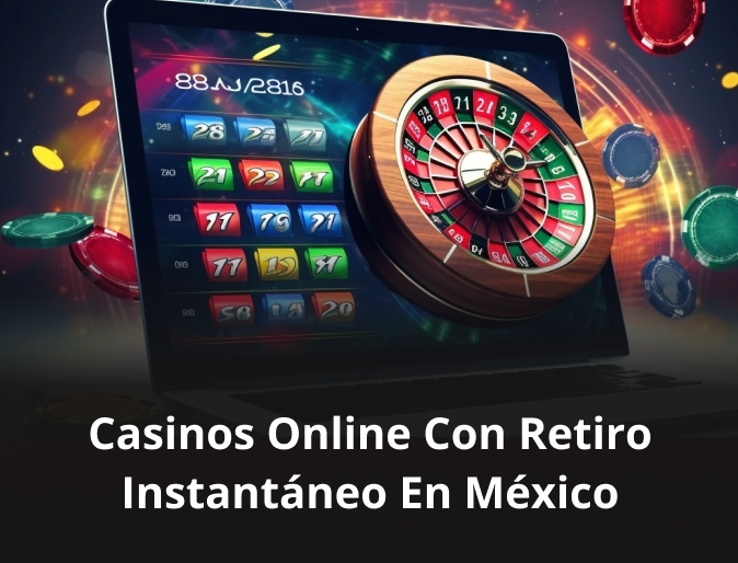 Casinos online con retiro instantáneo en México