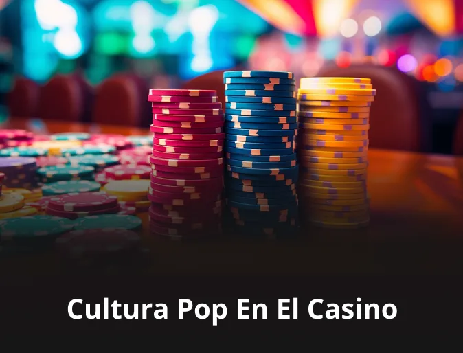 Cultura pop en el casino