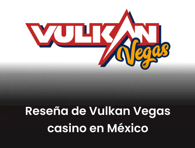 Reseña de Vulkan Vegas casino en México