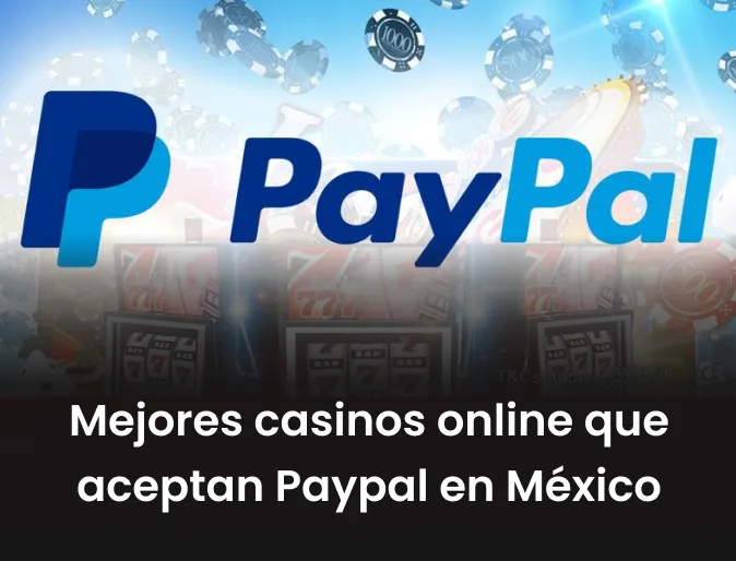 Casinos online que aceptan PayPal en México