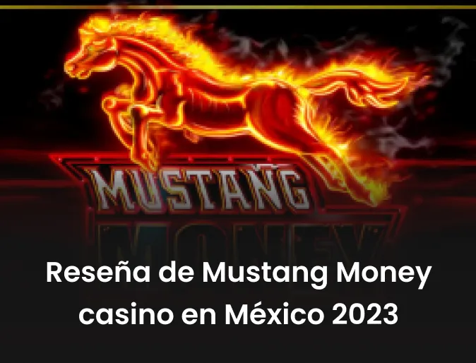 Reseña de Mustang Money casino en México 2024